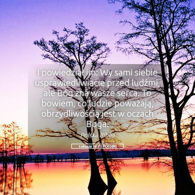 Picture 05 - Łukasza 16:15 POLUBG - I powiedział im: Wy sami siebie - Bible Verse Picture