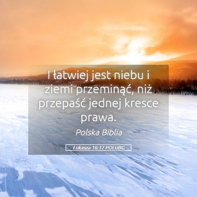 Picture 05 - Łukasza 16:17 POLUBG - I łatwiej jest niebu i ziemi przeminąć, niż - Bible Verse Picture