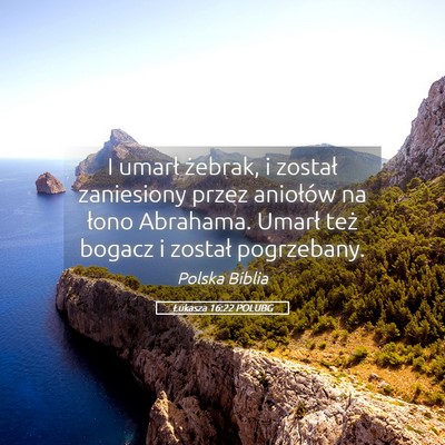 Picture 05 - Łukasza 16:22 POLUBG - I umarł żebrak, i został zaniesiony przez - Bible Verse Picture