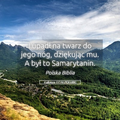 Picture 05 - Łukasza 17:16 POLUBG - I upadł na twarz do jego nóg, dziękując mu. A - Bible Verse Picture