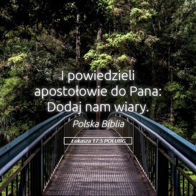 Picture 05 - Łukasza 17:5 POLUBG - I powiedzieli apostołowie do Pana: Dodaj nam - Bible Verse Picture