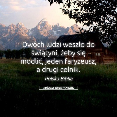 Picture 05 - Łukasza 18:10 POLUBG - Dwóch ludzi weszło do świątyni, żeby się - Bible Verse Picture
