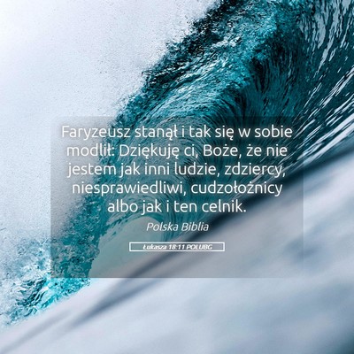 Picture 05 - Łukasza 18:11 POLUBG - Faryzeusz stanął i tak się w sobie modlił: - Bible Verse Picture