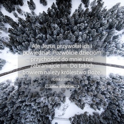 Picture 05 - Łukasza 18:16 POLUBG - Ale Jezus przywołał ich i powiedział: - Bible Verse Picture