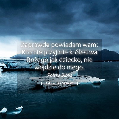 Picture 05 - Łukasza 18:17 POLUBG - Zaprawdę powiadam wam: Kto nie przyjmie - Bible Verse Picture