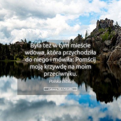 Picture 05 - Łukasza 18:3 POLUBG - Była też w tym mieście wdowa, która - Bible Verse Picture