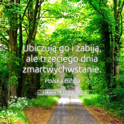 Picture 05 - Łukasza 18:33 POLUBG - Ubiczują go i zabiją, ale trzeciego dnia - Bible Verse Picture
