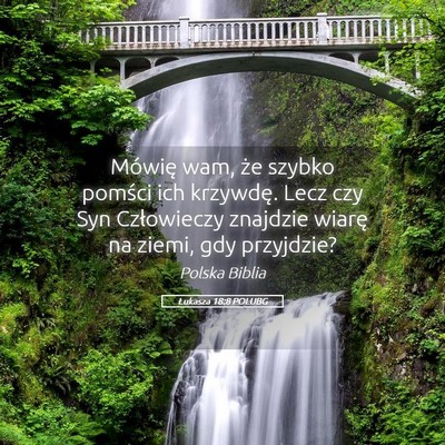 Picture 05 - Łukasza 18:8 POLUBG - Mówię wam, że szybko pomści ich krzywdę. - Bible Verse Picture