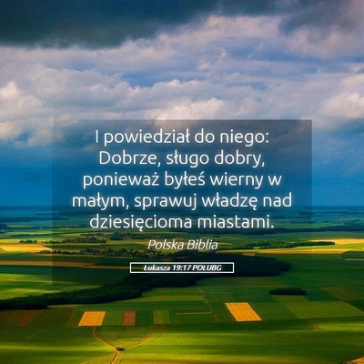 Picture 05 - Łukasza 19:17 POLUBG - I powiedział do niego: Dobrze, sługo dobry, - Bible Verse Picture