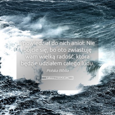 Picture 05 - Łukasza 2:10 POLUBG - I powiedział do nich anioł: Nie bójcie się, - Bible Verse Picture
