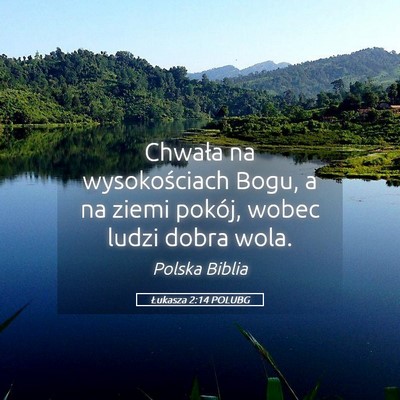 Picture 05 - Łukasza 2:14 POLUBG - Chwała na wysokościach Bogu, a na ziemi pokój, - Bible Verse Picture