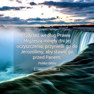 Picture 05 - Łukasza 2:22 POLUBG - Gdy też według Prawa Mojżesza minęły dni jej - Bible Verse Picture