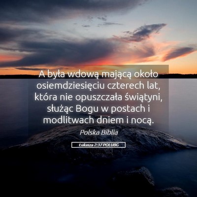 Picture 05 - Łukasza 2:37 POLUBG - A była wdową mającą około osiemdziesięciu - Bible Verse Picture