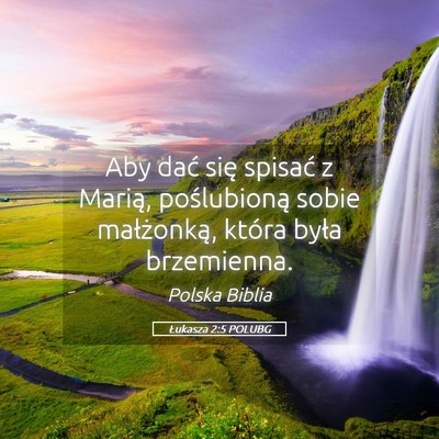 Picture 05 - Łukasza 2:5 POLUBG - Aby dać się spisać z Marią, poślubioną - Bible Verse Picture