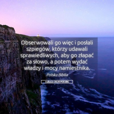 Picture 05 - Łukasza 20:20 POLUBG - Obserwowali go więc i posłali szpiegów, - Bible Verse Picture