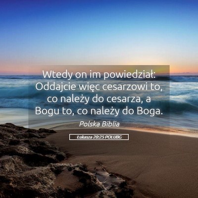 Picture 05 - Łukasza 20:25 POLUBG - Wtedy on im powiedział: Oddajcie więc cesarzowi - Bible Verse Picture
