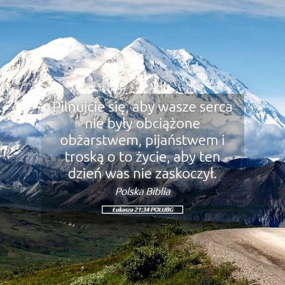 Picture 05 - Łukasza 21:34 POLUBG - Pilnujcie się, aby wasze serca nie były - Bible Verse Picture