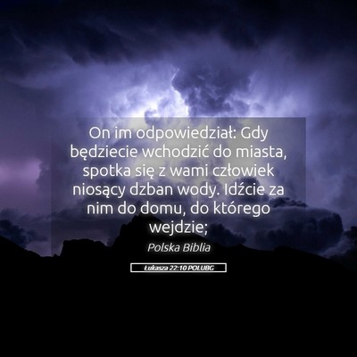 Picture 05 - Łukasza 22:10 POLUBG - On im odpowiedział: Gdy będziecie wchodzić do - Bible Verse Picture