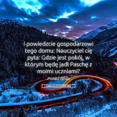 Picture 05 - Łukasza 22:11 POLUBG - I powiedzcie gospodarzowi tego domu: Nauczyciel - Bible Verse Picture