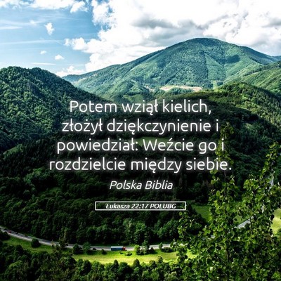 Picture 05 - Łukasza 22:17 POLUBG - Potem wziął kielich, złożył dziękczynienie - Bible Verse Picture