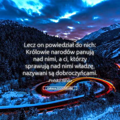 Picture 05 - Łukasza 22:25 POLUBG - Lecz on powiedział do nich: Królowie narodów - Bible Verse Picture