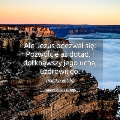 Picture 05 - Łukasza 22:51 POLUBG - Ale Jezus odezwał się: Pozwólcie aż dotąd. I - Bible Verse Picture