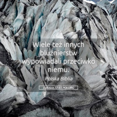 Picture 05 - Łukasza 22:65 POLUBG - Wiele też innych bluźnierstw wypowiadali - Bible Verse Picture