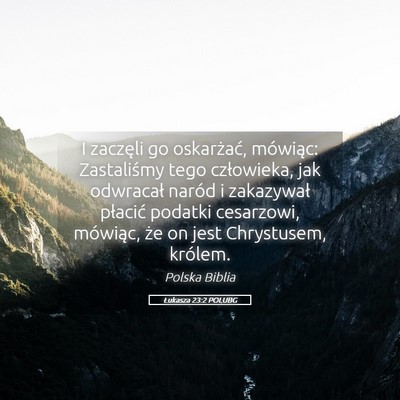 Picture 05 - Łukasza 23:2 POLUBG - I zaczęli go oskarżać, mówiąc: Zastaliśmy - Bible Verse Picture