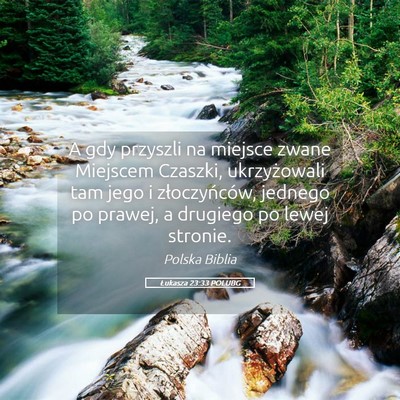 Picture 05 - Łukasza 23:33 POLUBG - A gdy przyszli na miejsce zwane Miejscem Czaszki, - Bible Verse Picture