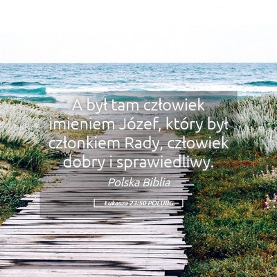 Picture 05 - Łukasza 23:50 POLUBG - A był tam człowiek imieniem Józef, który był - Bible Verse Picture