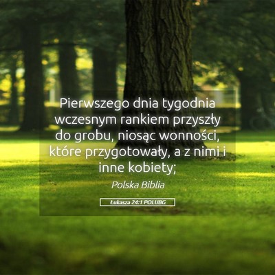 Picture 05 - Łukasza 24:1 POLUBG - Pierwszego dnia tygodnia wczesnym rankiem - Bible Verse Picture