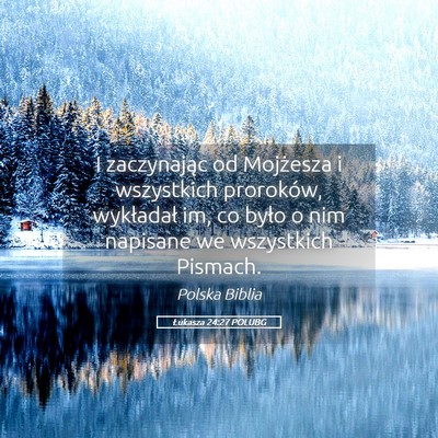 Picture 05 - Łukasza 24:27 POLUBG - I zaczynając od Mojżesza i wszystkich - Bible Verse Picture