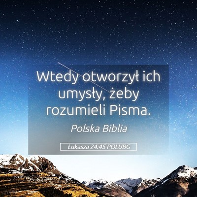 Picture 05 - Łukasza 24:45 POLUBG - Wtedy otworzył ich umysły, żeby rozumieli - Bible Verse Picture