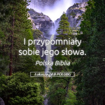 Picture 05 - Łukasza 24:8 POLUBG - I przypomniały sobie jego - Bible Verse Picture