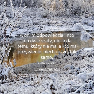 Picture 05 - Łukasza 3:11 POLUBG - A on im odpowiedział: Kto ma dwie szaty, niech - Bible Verse Picture