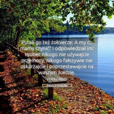 Picture 05 - Łukasza 3:14 POLUBG - Pytali go też żołnierze: A my co mamy czynić? - Bible Verse Picture
