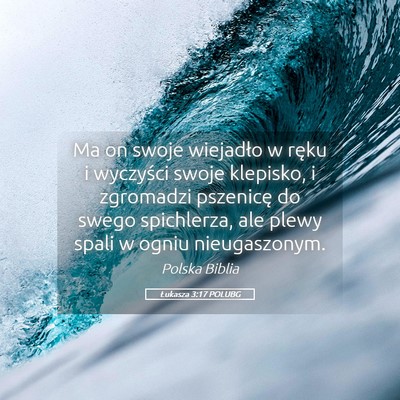 Picture 05 - Łukasza 3:17 POLUBG - Ma on swoje wiejadło w ręku i wyczyści swoje - Bible Verse Picture