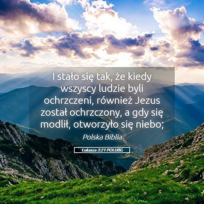 Picture 05 - Łukasza 3:21 POLUBG - I stało się tak, że kiedy wszyscy ludzie byli - Bible Verse Picture