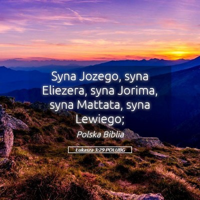 Picture 05 - Łukasza 3:29 POLUBG - Syna Jozego, syna Eliezera, syna Jorima, syna - Bible Verse Picture