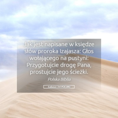 Picture 05 - Łukasza 3:4 POLUBG - Jak jest napisane w księdze słów proroka - Bible Verse Picture