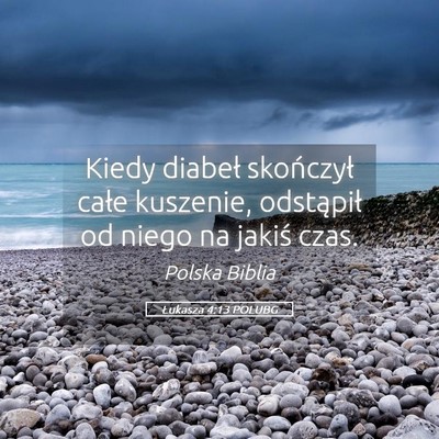 Picture 05 - Łukasza 4:13 POLUBG - Kiedy diabeł skończył całe kuszenie, - Bible Verse Picture
