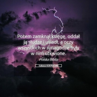 Picture 05 - Łukasza 4:20 POLUBG - Potem zamknął księgę, oddał ją słudze i - Bible Verse Picture
