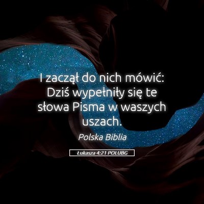 Picture 05 - Łukasza 4:21 POLUBG - I zaczął do nich mówić: Dziś wypełniły - Bible Verse Picture