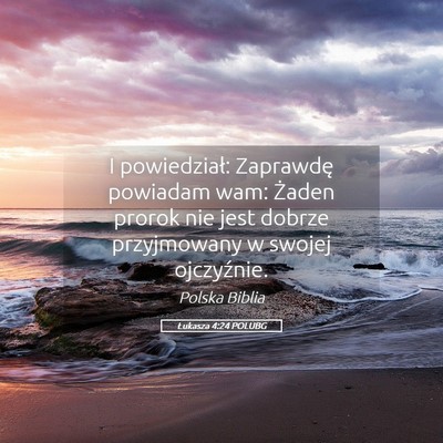 Picture 05 - Łukasza 4:24 POLUBG - I powiedział: Zaprawdę powiadam wam: Żaden - Bible Verse Picture
