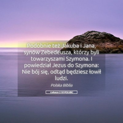 Picture 05 - Łukasza 5:10 POLUBG - Podobnie też Jakuba i Jana, synów Zebedeusza, - Bible Verse Picture