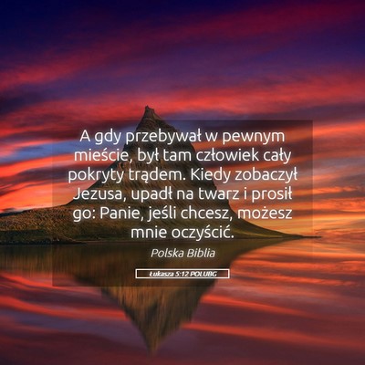 Picture 05 - Łukasza 5:12 POLUBG - A gdy przebywał w pewnym mieście, był tam - Bible Verse Picture