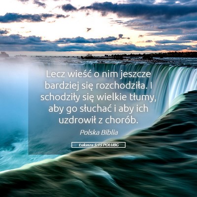 Picture 05 - Łukasza 5:15 POLUBG - Lecz wieść o nim jeszcze bardziej się - Bible Verse Picture