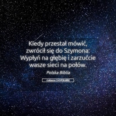 Picture 05 - Łukasza 5:4 POLUBG - Kiedy przestał mówić, zwrócił się do - Bible Verse Picture