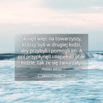 Picture 05 - Łukasza 5:7 POLUBG - Skinęli więc na towarzyszy, którzy byli w - Bible Verse Picture