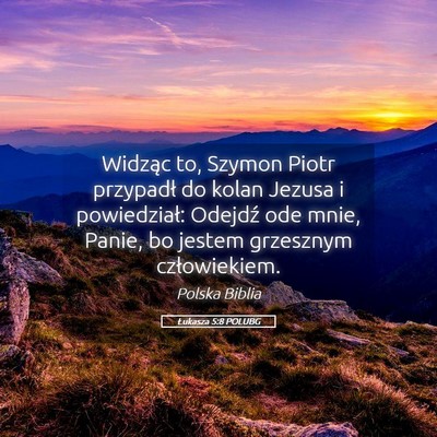 Picture 05 - Łukasza 5:8 POLUBG - Widząc to, Szymon Piotr przypadł do kolan - Bible Verse Picture